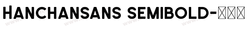 Hanchansans SemiBold字体转换